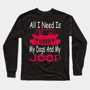 All I Need Is My Dog And My Jeep Jeeps Lover Dog Lover Long Sleeve T-Shirt